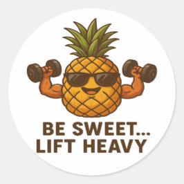Adesivo Be Sweet Lift Heavy Pineapple Gym Fitness Funny