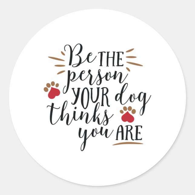 Adesivo Be the person your dog thinks you are (Frente)