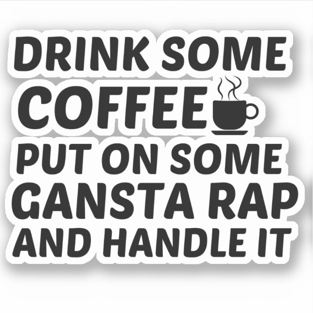 ADESIVO BEBA ALGUNS COFFEES GANSTA RAP MANDLE (Frente)