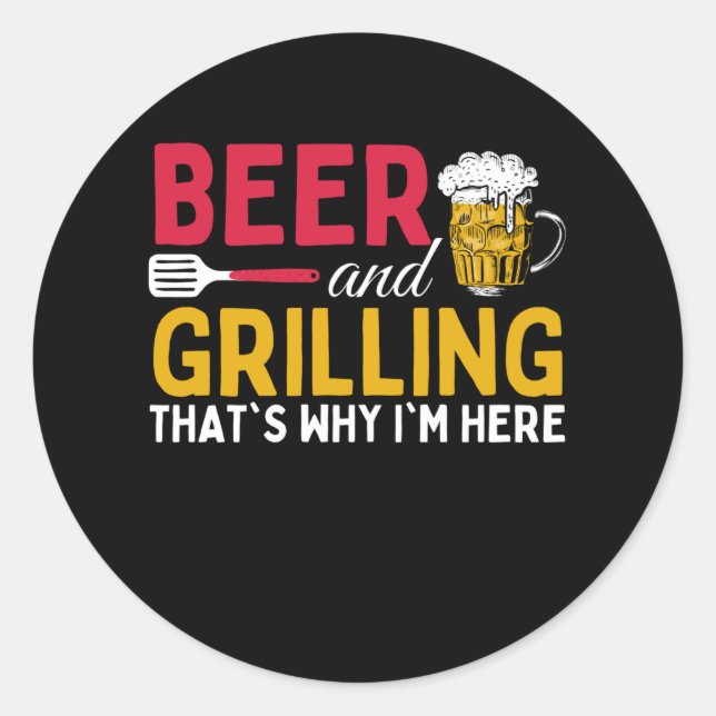Adesivo Beer And Grilling Thats Why Im Here - Barbecue (Frente)