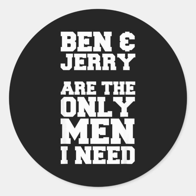 Adesivo Ben &amp; Jerry Are The Only Men I Need  (Frente)
