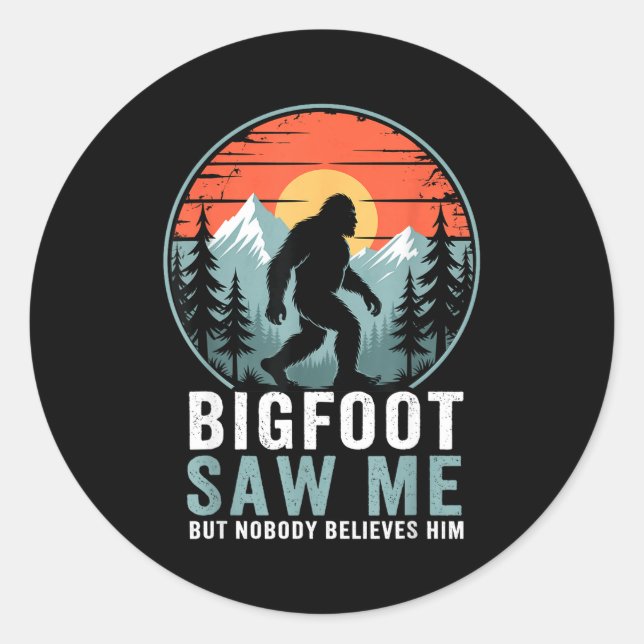 Adesivo Bigfoot Saw Me But Nobody Believes Him Humor Funny (Frente)