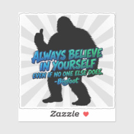 Adesivo Bigfoot Silhouette Believe In Yourself Quote