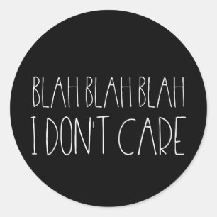 Adesivo Blah blah blah, eu não me importo com fonte branca