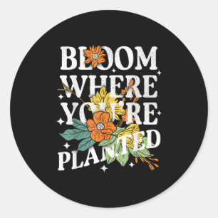 Adesivo Bloom Onde Você Está Plantado Motivação De Flor Cu