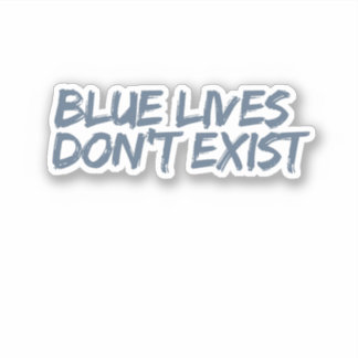 Adesivo Blue Lives Don't Exist Sticker