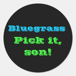 Adesivo Bluegrass: Escolha-o, filho!