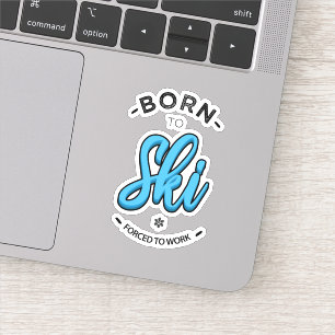 Adesivo Born to ski forced to work