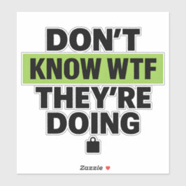 Adesivo Brat Green Design – Don’t Know WTF They’re Doing