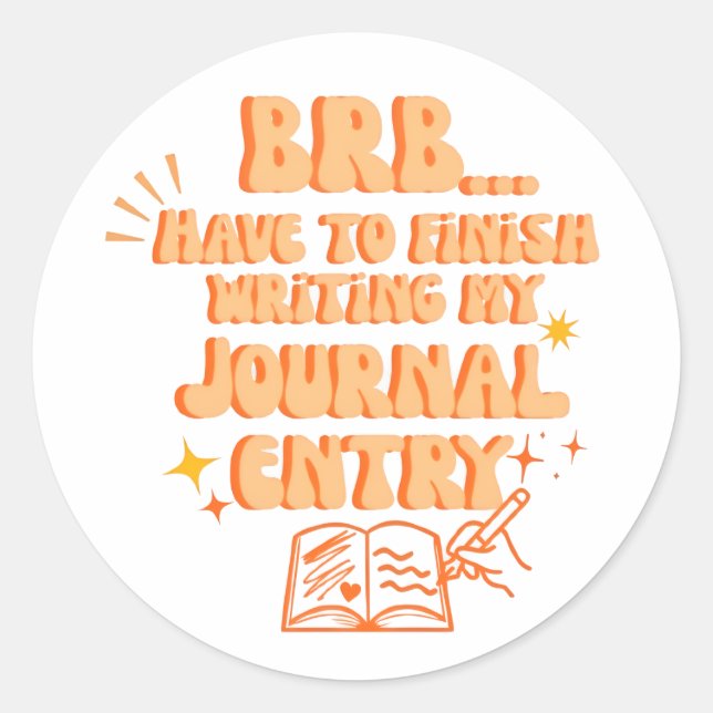 Adesivo BRB Have To Finish Writing My Journal Entry  (Frente)