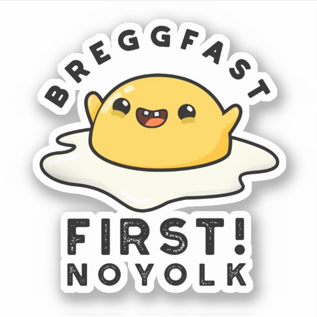 Adesivo Breggfast First No Yolny Funny Egg Pun (Frente)