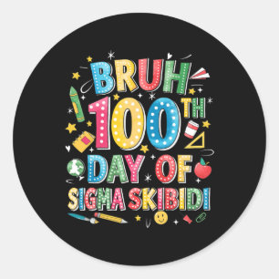 Adesivo Bruh 100º Dia Da Escola Sigma Skibidi Gen Alpha S