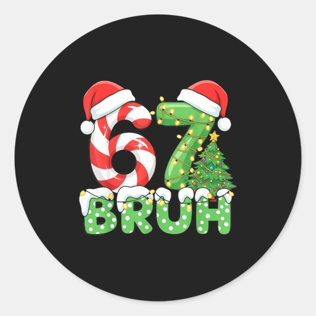Adesivo Bruh 67 Six Seven 6 7 Meme Christmas Funny Boy Gir (Frente)