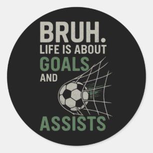 Adesivo Bruh A Vida É Sobre Metas E É Futebol 