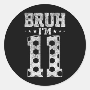 Adesivo Bruh Aniversário de 11 anos Futebol Bruh Eu Sou Um