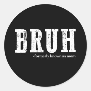 Adesivo Bruh Antigamente Conhecido Como Mamãe Dia das Mães