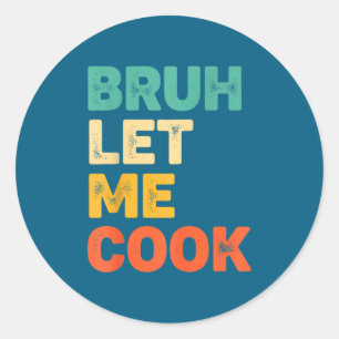 Adesivo Bruh deixa cozinhar frase engraçada de cozinha par