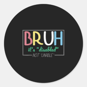 Adesivo Bruh Disabled Not Unable Disability Pride Mês Ha