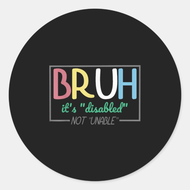 Adesivo Bruh Disabled Not Unable Disability Pride Mês Ha (Frente)