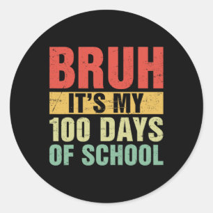 Adesivo Bruh É Meu 100 Dias De Escola 100º Dia De Escola