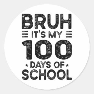 Adesivo Bruh É Meu 100 Dias De Escola 100º Dia De Escola