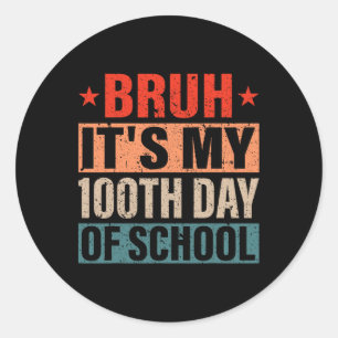 Adesivo Bruh É Meu 100 Dias De Escola 100º Dia De Escola