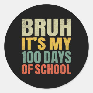 Adesivo Bruh É Meu 100 Dias De Escola 100º Dia De Escola