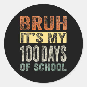 Adesivo Bruh É Meu 100 Dias De Escola 100º Dia De Escola