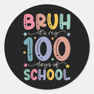 Adesivo Bruh É Meu 100 Dias De Escola 100º Dia De Escola