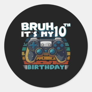 Adesivo Bruh É meu vídeo Legal de 10 anos de aniversário