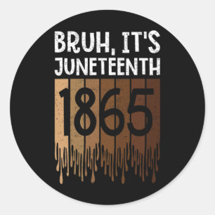 Adesivo Bruh é o 18 de junho de 1865 Dia da Liberdade Mela