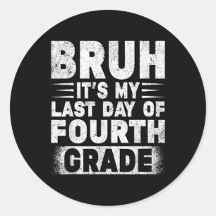 Adesivo Bruh É O Meu Último Dia De Professora Do 4º Gradua