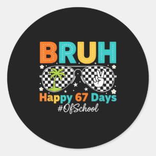 Adesivo Bruh Feliz 67 Dias De Escola Solteiros 6 7 Meme Ra