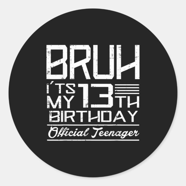 Adesivo Bruh Its My 13th Birthday Teenager Boys Girls Teen (Frente)