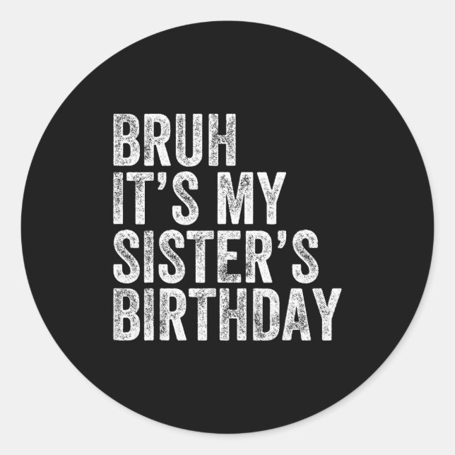 Adesivo Bruh It's My Sister's Birthday Funny Birthday Brot (Frente)