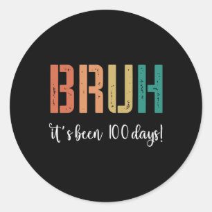Adesivo Bruh Já Faz 100 Dias Feliz 100 Dias De Escola