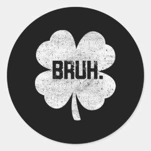Adesivo Bruh Meme Shamrock Engraçado Dia de São Patrício T