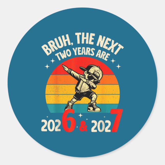 Adesivo Bruh The Next Two Year Are 2026 2027 Funny 67 Meme (Frente)