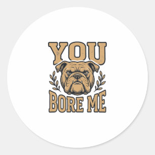 Adesivo Bulldog Antigo Você Me Encheu de Tédio Design de C