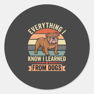 Adesivo Bulldog Engraçado Tudo o Que Aprendi Com os Cães