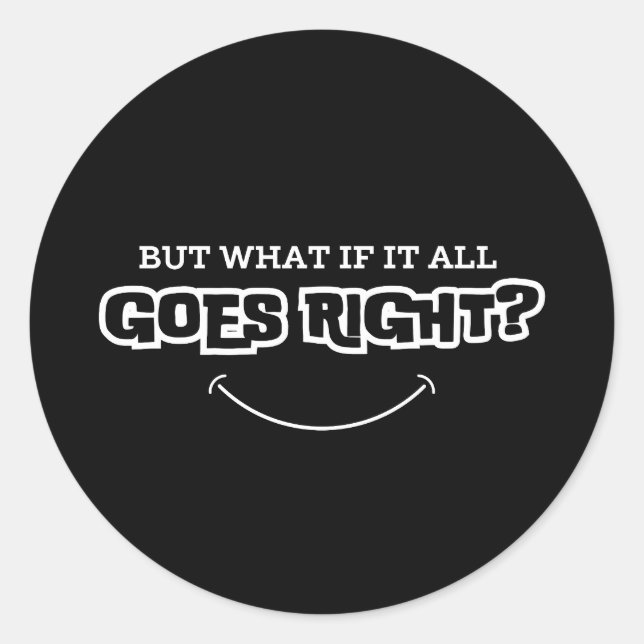 Adesivo But What If It All Goes Right | Inspirational (Frente)