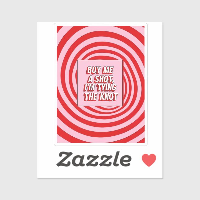 Adesivo Buy Me a Shot, I’m Tying the Knot (Folha)