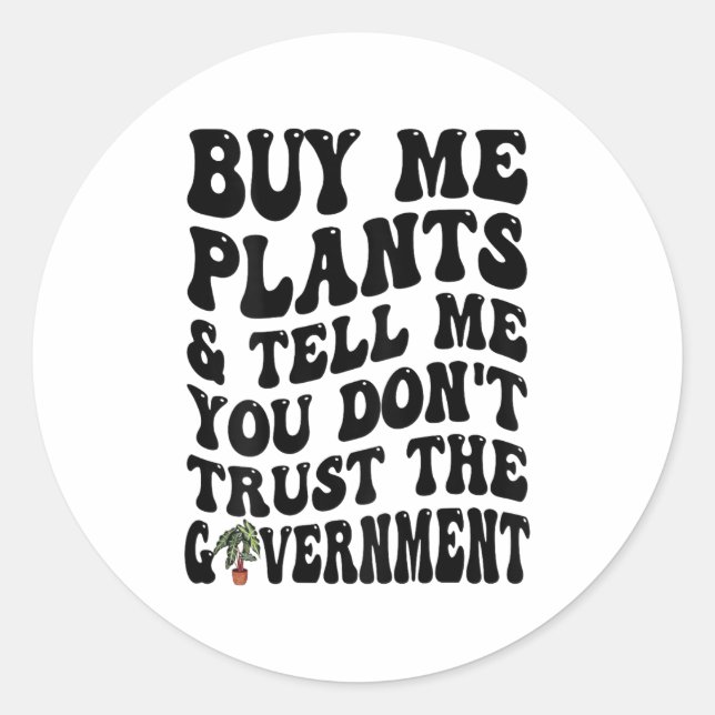 Adesivo Buy Me Plants And Tell Me You Don't Trust (on Back (Frente)