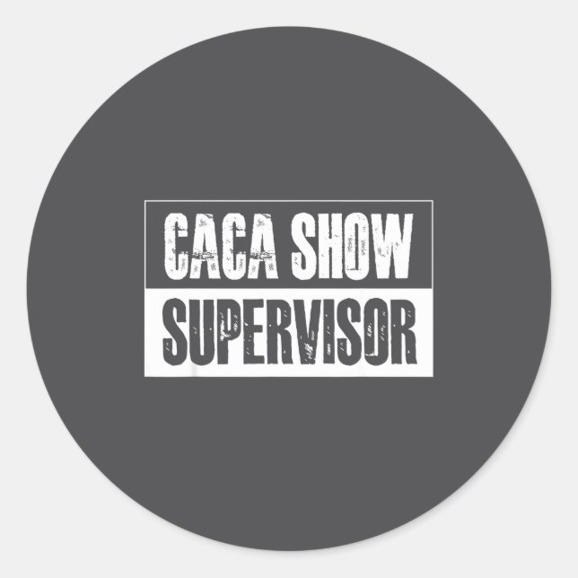 Adesivo Caca Show Supervisor Funny Quotes Funny Sayings Hu (Frente)