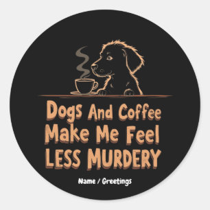 Adesivo Cachorros e café me fazem sentir menos assassinado