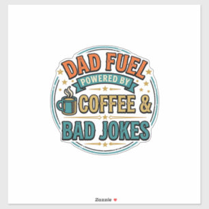 Adesivo Café Combustível para Papai e Piadas Ruins Camisa