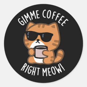 Adesivo Café Direita Meow Engraçado Gato Engraçado Pun Esc