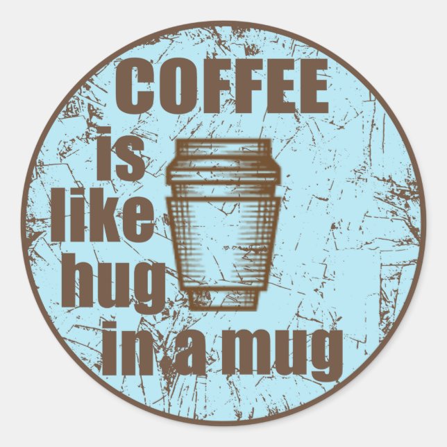 Adesivo Café é como abraço em uma bebida engraçada (Frente)