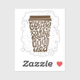 Adesivo Café É Sempre Uma Boa Ideia - Café Humorístico