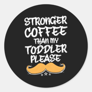 Adesivo Café Mais Forte Que O Pai Humor Do Meu Pai De Bebê